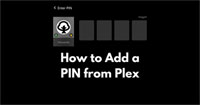How to Add a PIN for a Plex User