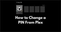 How to Change a PIN from Plex: A Step-by-Step Guide