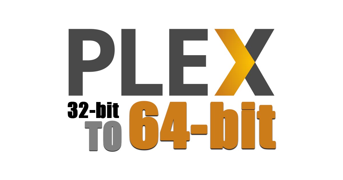 how-to-move-from-32-bit-to-64-bit-plex-for-windows-plexopedia